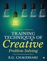 Training Techniques of Creative Problem Solving: Trainers Manual - R. G. Chaudhari - 9781643241326