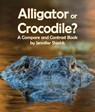 Alligator or Crocodile? a Compare and Contrast Book - Jennifer Shields - 9781643519821