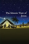 The Islamic View of Jesus - Hafiz Ibn Kathir - 9781643543352