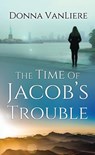 The Time of Jacob's Trouble - VANLIERE,  Donna - 9781643586663