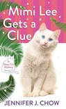 Mimi Lee Gets a Clue: A Sassy Cat Mystery - Jennifer J. Chow - 9781643586748