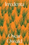 Irredenta - Oscar Oswald - 9781643621135
