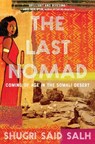 The Last Nomad: Coming of Age in the Somali Desert - SALH,  Shugri Said - 9781643750675