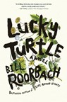 Lucky Turtle - Bill Roorbach - 9781643753904