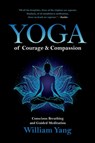 Yoga of Courage and Compassion - William Yang - 9781644112878