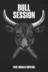 Bull Session - Paul Donald Hopkins - 9781644246504