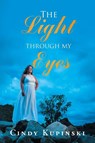The Light Through My Eyes - Cindy Kupinski - 9781644249673