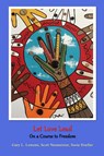 Let Love Lead on a Course to Freedom - LEMONS,  Gary L, PhD ; Neumeister, Scott, PhD ; Hoeller, Susie L - 9781644388075