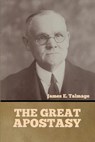 The Great Apostasy - James E. Talmage - 9781644395295