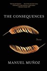 The Consequences - Manuel Munoz - 9781644452066