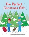 The Perfect Christmas Gift - Sandy Heitmeier Thompson - 9781644686775