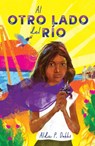 Al Otro Lado del Río / The Other Side of the River - Alda P. Dobbs - 9781644738443