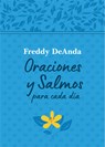 Oraciones Y Salmos Para Cada DÃ-A / Daily Prayers and Psalms - Freddy Deanda - 9781644738917