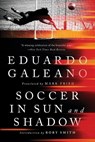 SOCCER IN SUN & SHADOW - Eduardo Galeano - 9781645030379