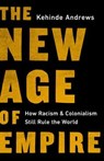 The New Age of Empire: How Racism and Colonialism Still Rule the World - Kehinde Andrews - 9781645036920