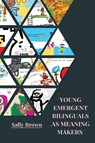 Young Emergent Bilinguals as Meaning Makers - Sally Brown - 9781645042631