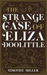 The Strange Case of Eliza Doolittle - Timothy Miller - 9781645060215