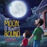 The Moon Is Always Round - Jonathan Gibson - 9781645071334