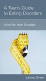 A Teen's Guide to Eating Disorders - Lainey Greer - 9781645075370