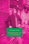 Surrender to a Stranger - Jeremy Reed - 9781645251033