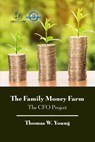 The Family Money Farm - Thomas W. Young - 9781645302490