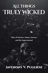 All Things Truly Wicked - PUGLIESE,  Anthony V - 9781645315773