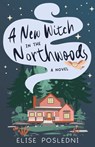 A New Witch in the Northwoods - Elise Posledni - 9781645386667