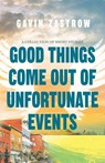 Good Things Come Out of Unfortunate Events - Gavin Zastrow - 9781645388388