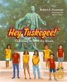 HEY TUSKEGEE COLORING & ACTIVI - Robert E. Constant - 9781645437406