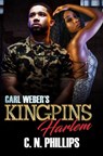 Carl Weber's Kingpins: Harlem - C. N. Phillips - 9781645560715