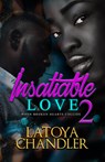 Insatiable Love 2 - Latoya Chandler - 9781645562481