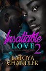Insatiable Love 2 - Latoya Chandler - 9781645562498