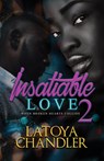 Insatiable Love 2 - Latoya Chandler - 9781645563228