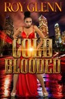 Cold Blooded - Roy Glenn - 9781645563976