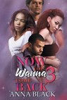 Now You Wanna Come Back 3 - Anna Black - 9781645564591