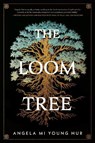 The Loom Tree - Angela Mi Young Hur - 9781645660880