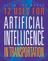 12 Uses for Artificial Intelligence in Transportation - Erin Silver - 9781645825371