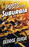 Posts from Suburbia - George Guida - 9781645993902