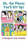 Oh, The Places You'll Eff Up - Josh Miller ; Patrick Casey - 9781646041718