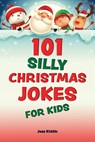 101 Silly Christmas Jokes for Kids - Editors of Ulysses Press - 9781646045624
