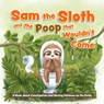 Sam the Sloth and the Poop that Wouldn't Come - Editors of Ulysses Press - 9781646045853