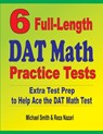 6 Full-Length DAT Math Practice Tests - Michael Smith ; Reza Nazari - 9781646127122
