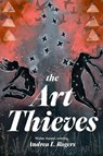 The Art Thieves - Andrea L. Rogers - 9781646143788
