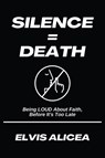 Silence = Death - Elvis Alicea - 9781646207121