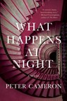 What Happens at Night - Peter Cameron - 9781646220786