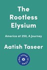 The Rootless Elysium - Aatish Taseer - 9781646223978