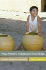 Maya Potters' Indigenous Knowledge - ARNOLD,  Dean E. - 9781646420421