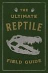 The Ultimate Reptile Field Guide - Applesauce Press - 9781646434008
