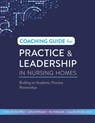 Coaching Guide for Practice & Leadership in Nursing Homes - Andrea Yevchak Sillner ; Joanne Reifsnyder ; Ann Kolanowski - 9781646480548