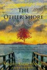 The Other Shore: Ordinary People Grappling with Extraordinary Challenges - Madhu Bazaz Wangu - 9781646491629